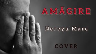 AMĂGIRE (COVER) - Nereya Marc