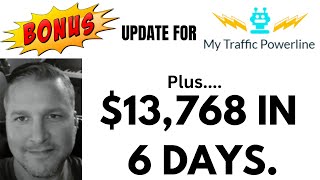 My Traffic Powerline Bonus Update PLUS $13,768 50 So Far.