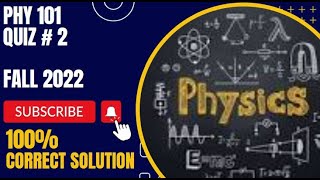 Phy101 quiz 2 fall 2022|phy101 quiz 2 2022|phy101 quiz 2 solution By VU Rocky