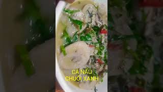 Cá nấu Chuối Xanh thơm ngon & bổ dưỡng