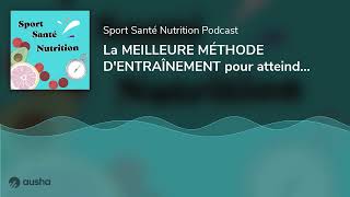 La MEILLEURE MÉTHODE D'ENTRAÎNEMENT pour atteindre tes objectifs !