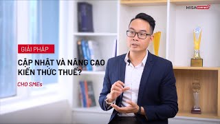 Giải pháp cập nhật và nâng cao kiến thức thuế cho SMEs