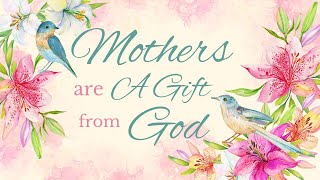 Mothers Are A Gift From God by Ps. Valerie Surrett