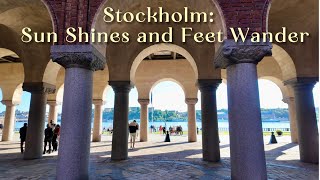 Stockholm: Sun Shines and Feet Wander