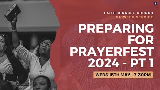 MIDWEEK SERVICE: Preparing For PrayerFest 2024 - Pt 1