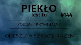 Podcast 144 . Odeszli wszyscy razem