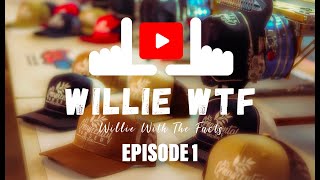 WILLIE WTF | EPISODE 1 WE STARTED A VLOG