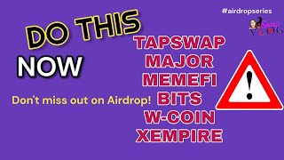 DO THIS NOW FOR THESE AIRDROP PROJECTS | Tapswap • Bits • Memefi • Major  • W-coin • Xempire