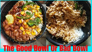 The Good Bowl Rajma Rice combo Review. Good bowl or Bad Bowl????