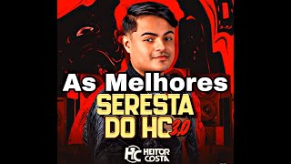 SERESTA DO HC - HECTOR COSTA AS MELHORES MUSICAS 2023-2024