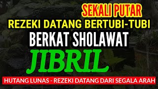 PUTAR DIPAGI HARI SHOLAWAT JIBRIL PENARIK REZEKI DARI SEGALA ARAH - SHOLAWAT NABI MERDU