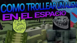 5 FORMAS DE TROLLEAR UN ALIEN, EN EL ESPACIO!