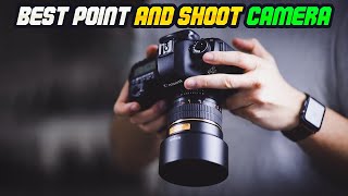 Best Point And Shoot Camera of 2024 [Updated]