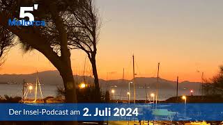 Nachrichten am 2. Juli 2024 | 5 Minuten Mallorca – der Insel-Podcast 982