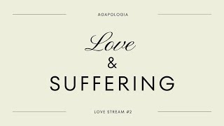 Love Stream #2 Love & Suffering #love #agape #christianity #religion #faith #hope #suffering #jesus