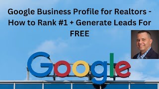 Google My Business (GMB) Profile for Realtors   How to Rank #1 + Generate Leads For FREE!