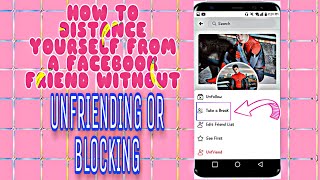 HOW TO DISTANCE YOURSELF FROM A FACEBOOK FRIEND WITHOUT UNFRIENDING OR BLOCKING