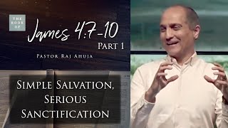 Simple Salvation, Serious Sanctification - Part 1 // James 4:7-10