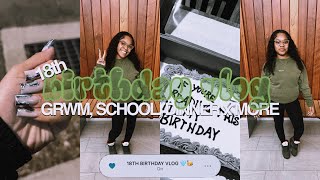 18TH BIRTHDAY VLOG | *grwm, school, dinner x more*