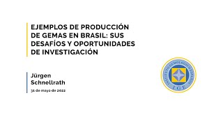 Webinar: Producción de gemas en Brasil: desafíos y oportunidades de investigación Jürgen Schnellrath