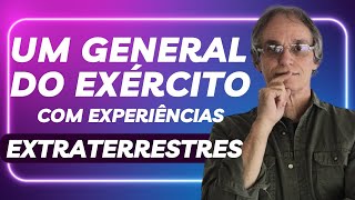 UM GENERAL DO EXÉRCITO COM EXPERIÊNCIAS EXTRATERRESTRES |   Conheça a história  do general Uchôa