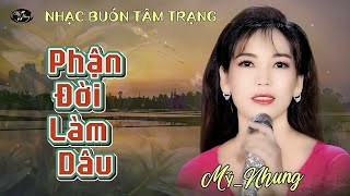 LK Nhạc Buồn Tâm Trạng - PHẬN ĐỜI LÀM DÂU - THƯƠNG CHO PHẬN LÀM DÂU - Mỹ Nhung