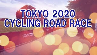 東京2020オリンピック　ロードレース　パレード走行区間前日の風景　　THE DAY BEFORE  OF TOKYO 2020 OLYMPIC GAMES CYCLING ROAD RACE