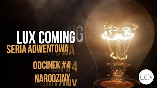 LUX Coming #4 - Narodziny