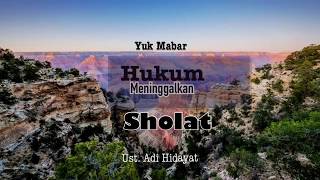 Ceramah Pendek - Hukum Meninggalkan Sholat - Ust. Adi Hidayat | Yuk Mabar