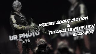 PRESET ALIGHT MOTION KANE🤯🎟️ - TUTORIAL CARA DOWNLOAD LEWAT LINK SEMAWUR/KHADDAVI🔥