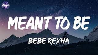 Bebe Rexha - Meant to Be (Lyrics)