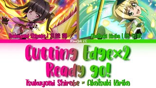 【FULL】『Cutting Edge×2 Ready Go!』— Shirabe × Kirika — Lyrics[Kan/Rom/Eng]