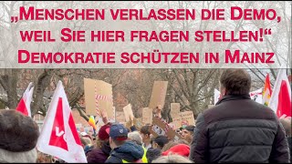 Demokratie schützen in Mainz:  "Menschen verlassen die Demo, weil Sie hier Fragen stellen!"