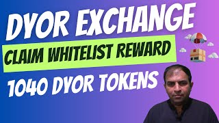 Dyor Exchange | Claim Whitelist Reward | 1040 DYOR Tokens