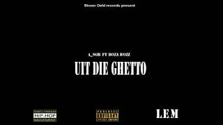 L_SGR FT. BOZA BOZZ - UIT DIE GHETTO(Official audio)_Afrikaans rymklets song, afrikaans rap