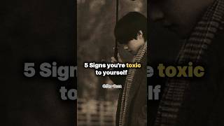 5 Signs you're toxic to yourself 😣 #starbean #toxic #toxicrelationships #advice #trendingonshorts