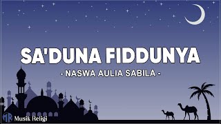 Sa'duna Fiddunya - Naswa Aulia Sabila (Lirik Sholawat)