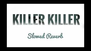 KILLER KILLER SLOWED REVERB | MURDER MUBARAK | 2024 | BOLLYWOOD #killerkiller #murdermubarak