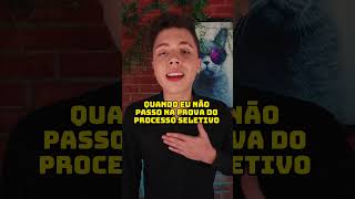 QUANDO EU NÃO PASSO NA PROVA DO PROCESSO SELETIVO #shorts