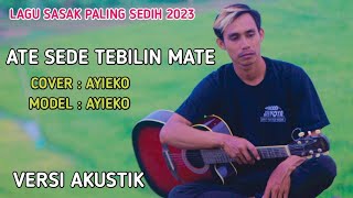 Terbaru Lagu sasak[]ATE SEDE TEBILIN MATE[] cover by ayieko []offical music video