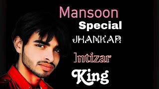 Aaya Sawan Jhoom Ke_Mansoon Special Jhankar Intizar King 👑