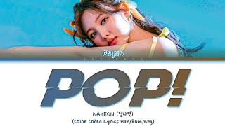 NAYEON (임나연)  - 'POP!' (Color Coded Lyrics Han/Rom/Eng/가사) | Spoiler