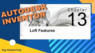 Chapter 13 : Loft Features (Autodesk Inventor)