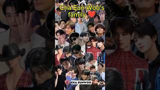 Cha Eun Woo's family #shorts #short #ytshorts #kpop #chaeunwoo #trending #viralvideo #kdrama