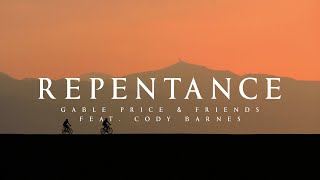 Repentance - Gable Price and Friends Feat. Cody Barnes (Lyrics)