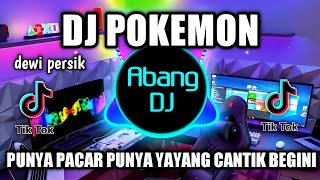 DJ PUNYA PACAR PUNYA YAYANG CANTIK BEGINI REMIX VIRAL TIKTOK TERBARU 2022 DJ POKEMON