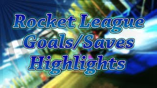 Rocket League Goal/Save Highlights #1