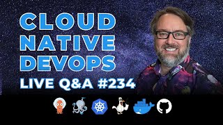 Cloud Native DevOps: Live Q&A (Ep 234)