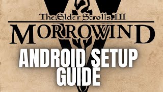 Morrowind on Android - Easy Setup Guide