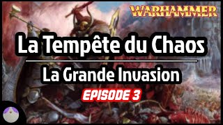 La Tempête du Chaos : L’Invasion, épisode 3 - Lore Warhammer [FR]